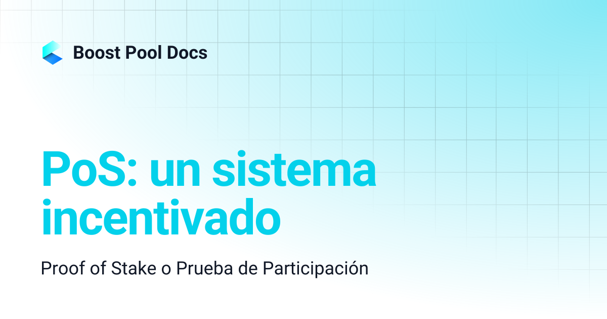 PoS: un sistema incentivado | Boost Pool Docs
