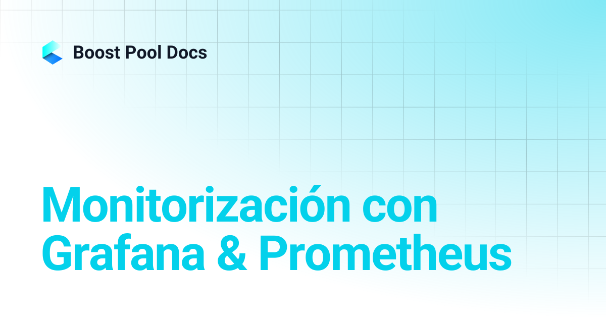 Monitorización con Grafana & Prometheus | Boost Pool Docs